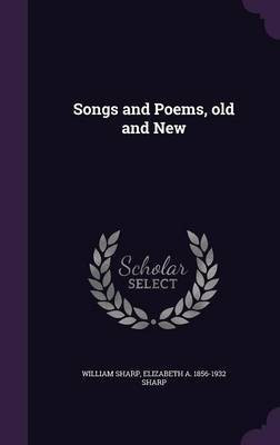 Songs and Poems, old and New(English, Hardcover, Sharp William)
