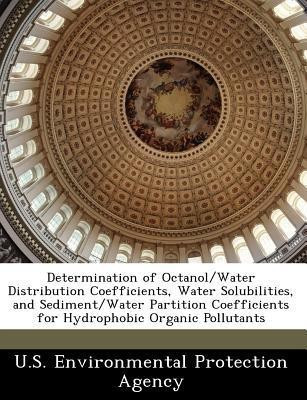Determination of Octanol/Water Distribution Coefficients, Water Solubilities, and Sediment/Water Partition Coefficients for Hydrophobic Organic Pollutants(English, Paperback, unknown) Determination of Octanol/Water Distribution Coefficients, Water Solubilities, and Sediment/Water Partition Coefficients for Hydrophobic Organic Pollutants(English, Paperback, unknown)