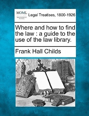 Where and How to Find the Law(English, Paperback, Childs Frank Hall)