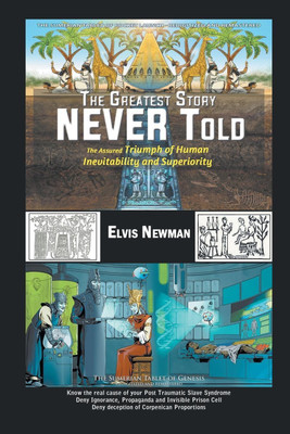 The Greatest Story NEVER Told(English, Paperback, Newman Elvis)