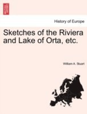 Sketches of the Riviera and Lake of Orta, Etc.(English, Paperback, Stuart William A)