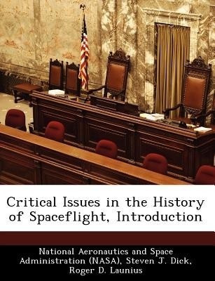 Critical Issues in the History of Spaceflight, Introduction(English, Paperback, Dick Steven J PH D)