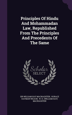 Principles Of Hindu And Mohammadan Law, Republished From The Principles And Precedents Of The Same(English, Hardcover, unknown)