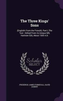 The Three Kings' Sons(English, Hardcover, Furnivall Frederick James)