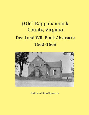 (Old) Rappahannock County, Virginia Deed and Will Book Abstracts 1663-1668(English, Paperback, Sparacio Ruth)