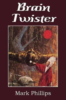Brain Twister(English, Paperback, Phillips Mark Dr)
