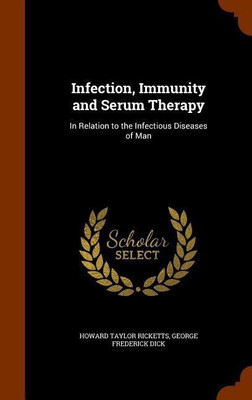 Infection, Immunity and Serum Therapy(English, Hardcover, Ricketts Howard Taylor)