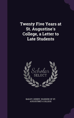 Twenty Five Years at St. Augustine's College, a Letter to Late Students(English, Hardcover, unknown)
