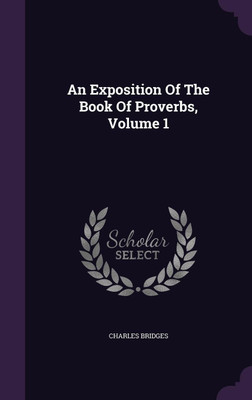 An Exposition Of The Book Of Proverbs, Volume 1(English, Hardcover, Bridges Charles)