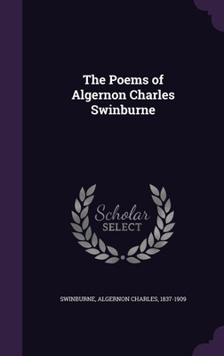 The Poems of Algernon Charles Swinburne(English, Hardcover, Swinburne Algernon Charles)
