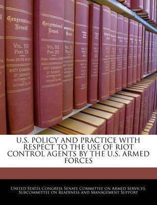 U.S. Policy and Practice with Respect to the Use of Riot Control Agents by the U.S. Armed Forces(English, Paperback, unknown)