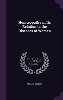 Homoeopathy in Its Relation to the Diseases of Women(English, Hardcover, Skinner Thomas)