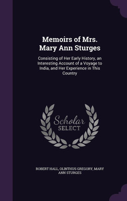 Memoirs of Mrs. Mary Ann Sturges(English, Hardcover, Hall Robert)