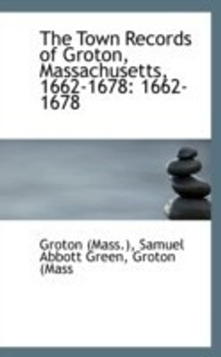 The Town Records of Groton, Massachusetts(English, Paperback, (Mass ) Samuel Abbott Green Groton (Ma)