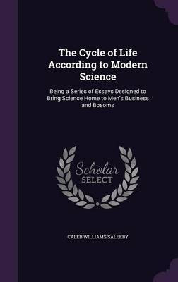 The Cycle of Life According to Modern Science(English, Hardcover, Saleeby Caleb Williams)