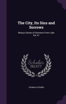 The City, Its Sins and Sorrows(English, Hardcover, Guthrie Thomas)