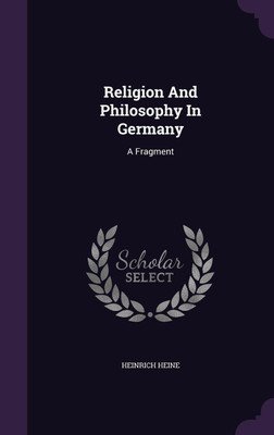 Religion And Philosophy In Germany(English, Hardcover, Heine Heinrich)