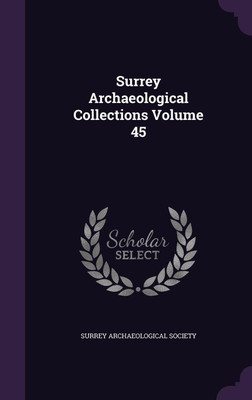 Surrey Archaeological Collections Volume 45(English, Hardcover, unknown)