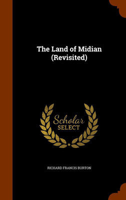 The Land of Midian (Revisited)(English, Hardcover, Burton Richard Francis Sir Sir)
