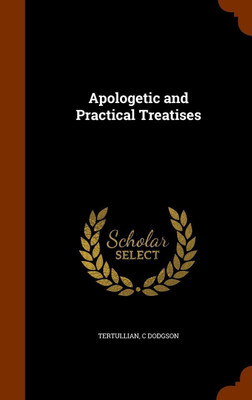 Apologetic and Practical Treatises(English, Hardcover, Tertullian C)