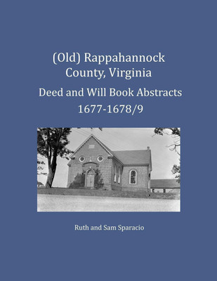 (Old) Rappahannock County, Virginia Deed and Will Book Abstracts 1677-1678/9(English, Paperback, Sparacio Ruth)