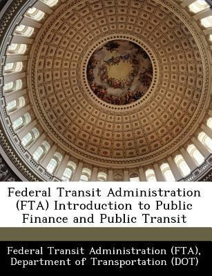 Federal Transit Administration (Fta) Introduction to Public Finance and Public Transit(English, Paperback, unknown)