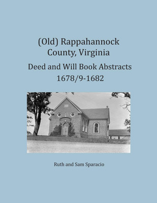 (Old) Rappahannock County, Virginia Deed and Will Book Abstracts 1678/9-1682(English, Paperback, Sparacio Ruth)