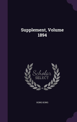 Supplement, Volume 1894(English, Hardcover, Kong Hong)