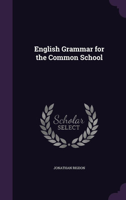 English Grammar for the Common School(English, Hardcover, Rigdon Jonathan)
