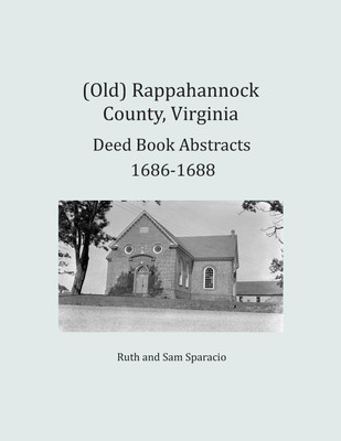 (Old) Rappahannock County, Virginia Deed Book Abstracts 1686-1688(English, Paperback, Sparacio Ruth)