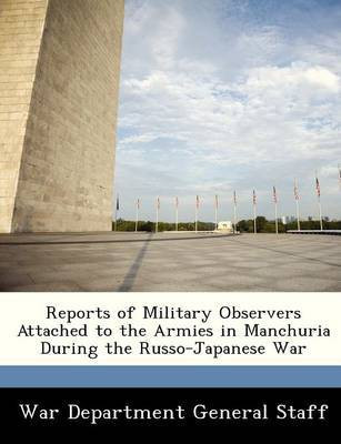 Reports of Military Observers Attached to the Armies in Manchuria During the Russo-Japanese War, Part II(English, Paperback, unknown)