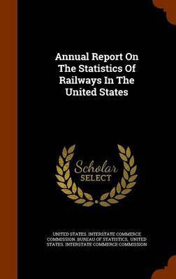 Annual Report On The Statistics Of Railways In The United States(English, Hardcover, unknown)