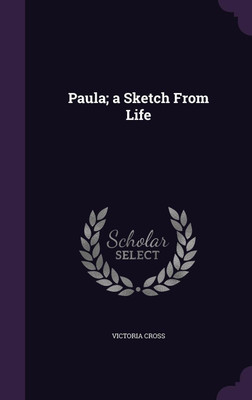 Paula; a Sketch From Life(English, Hardcover, Cross Victoria)