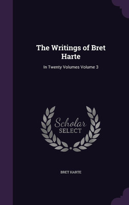 The Writings of Bret Harte(English, Hardcover, Harte Bret)