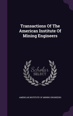 Transactions Of The American Institute Of Mining Engineers(English, Hardcover, unknown)