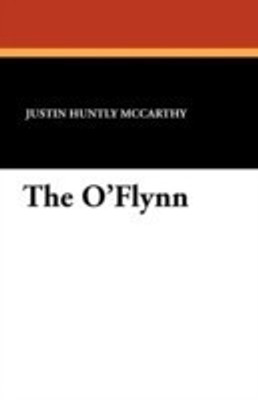 The O'Flynn(English, Paperback, McCarthy Justin Huntly)