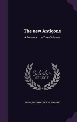 The new Antigone(English, Hardcover, Barry William Francis)