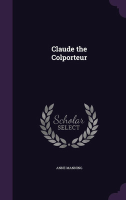 Claude the Colporteur(English, Hardcover, Manning Anne)