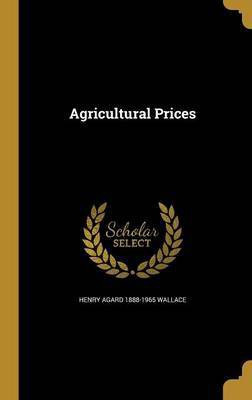 Agricultural Prices(English, Hardcover, Wallace Henry Agard 1888-1965)