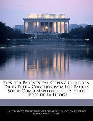 Tips for Parents on Keeping Children Drug Free = Consejos Para Los Padres Sobre Como Mantener a Los Hijos Libres de La Droga(English, Paperback, unknown)