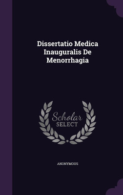 Dissertatio Medica Inauguralis De Menorrhagia(English, Hardcover, Anonymous)