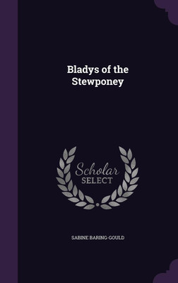 Bladys of the Stewponey(English, Hardcover, Baring-Gould S 1834-1924)