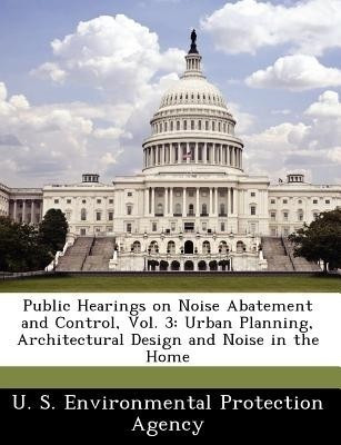 Public Hearings on Noise Abatement and Control, Vol. 3(English, Paperback, unknown)