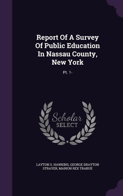 Report Of A Survey Of Public Education In Nassau County, New York(English, Hardcover, Hawkins Layton S)