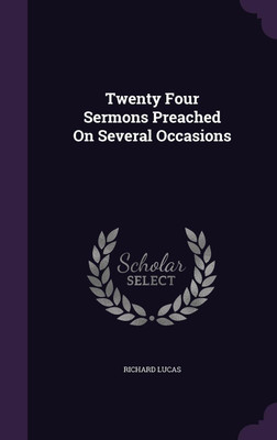 Twenty Four Sermons Preached On Several Occasions(English, Hardcover, Lucas Richard)