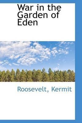 War in the Garden of Eden(English, Paperback / softback, Kermit Roosevelt)
