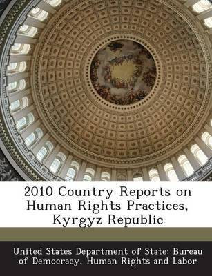 2010 Country Reports on Human Rights Practices, Kyrgyz Republic(English, Paperback, unknown)