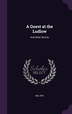 A Guest at the Ludlow(English, Hardcover, Nye Bill)