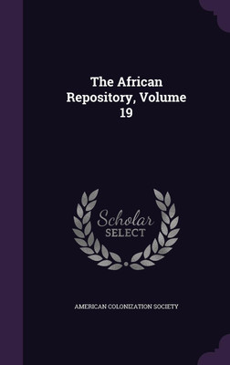 The African Repository, Volume 19(English, Hardcover, unknown)