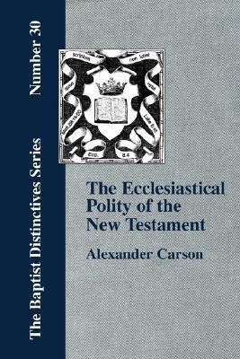 Ecclesiastical Polity of the New Testament(English, Paperback, Carson Alexander,)